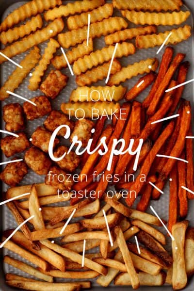 3 Toaster Oven Tips For Baking Epic Frozen Fries (aka Crispy!)